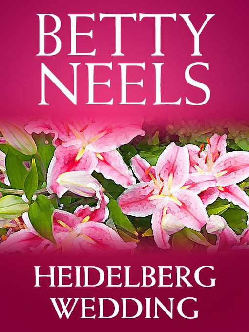 Title details for Heidelberg Wedding by Betty Neels - Available